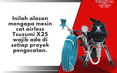 Inilah Alasan Mengapa Mesin Cat Airless Tsuzumi X25 Wajib Ada di Setiap Proyek Pengecatan